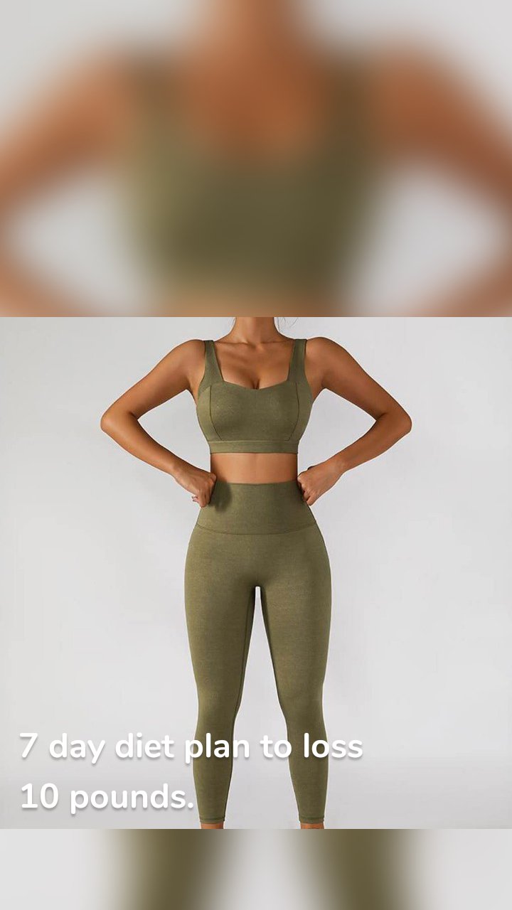 7 day diet plan to loss 10 pounds.